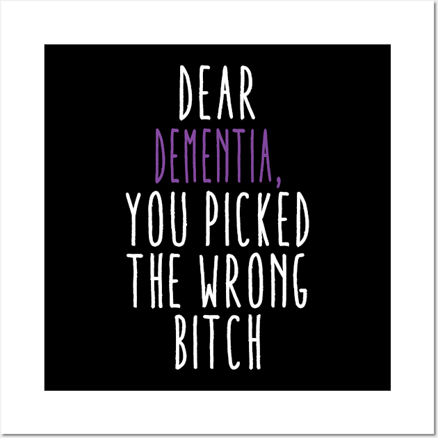 Dear Dementia You Picked The Wrong Bitch Wall Art by Aliaksandr